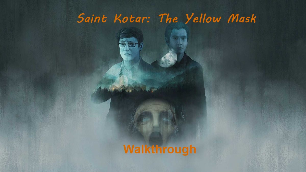 Walkthrough Saint Kotar: The Yellow Mask